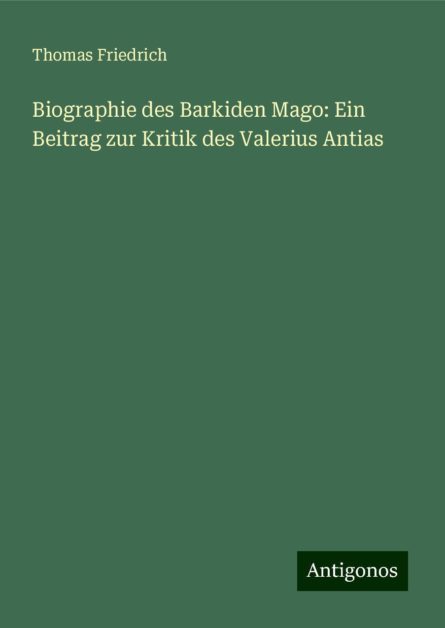 Biographie des Barkiden Mago: Ein Beitrag zur Kritik des Valerius Antias