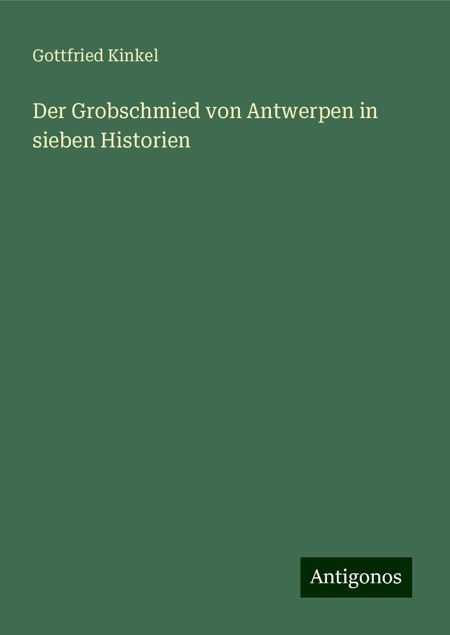 Der Grobschmied von Antwerpen in sieben Historien