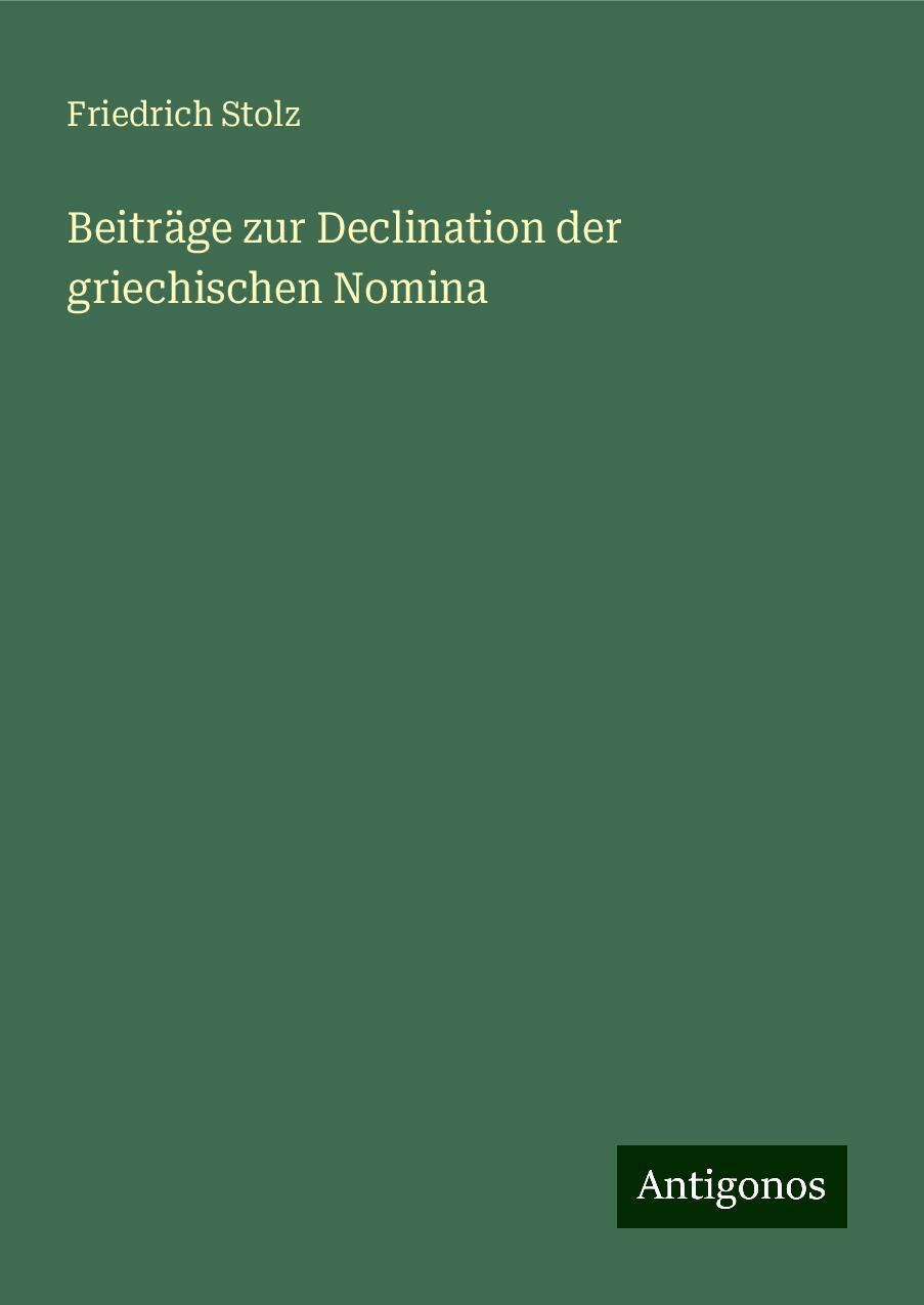 Beiträge zur Declination der griechischen Nomina