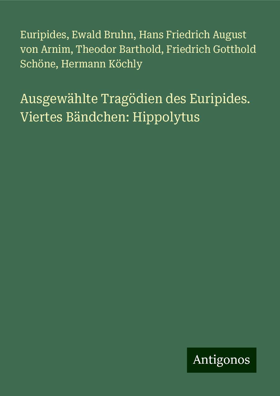 Ausgewählte Tragödien des Euripides. Viertes Bändchen: Hippolytus