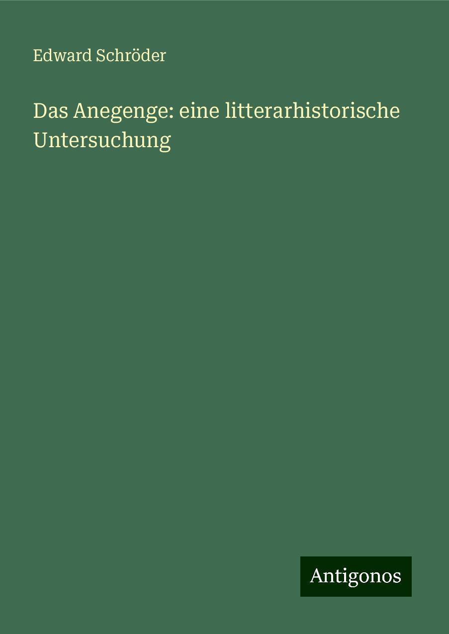 Das Anegenge: eine litterarhistorische Untersuchung