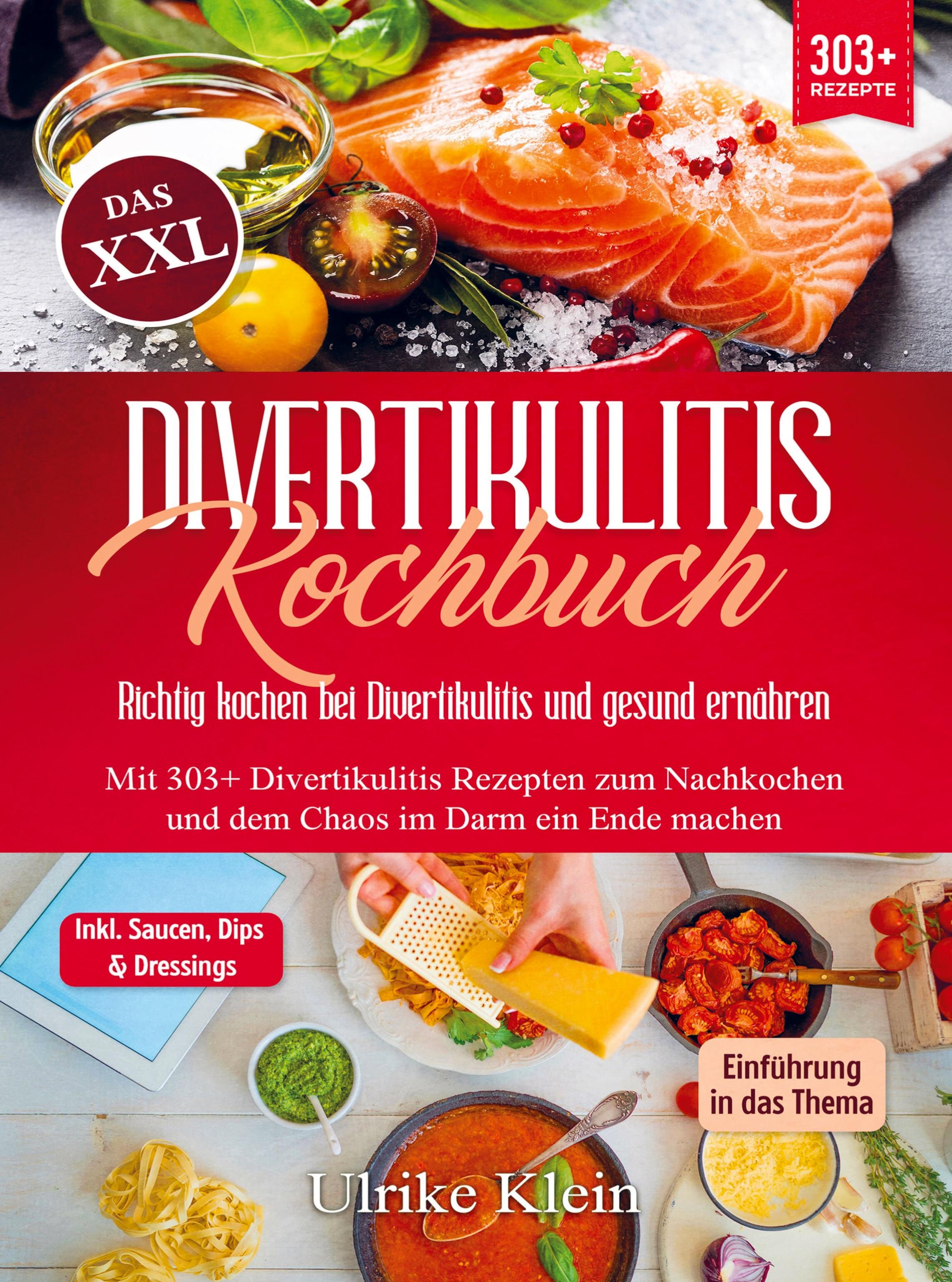 Das XXL Divertikulitis Kochbuch ¿ Richtig kochen bei Divertikulitis und gesund ernähren