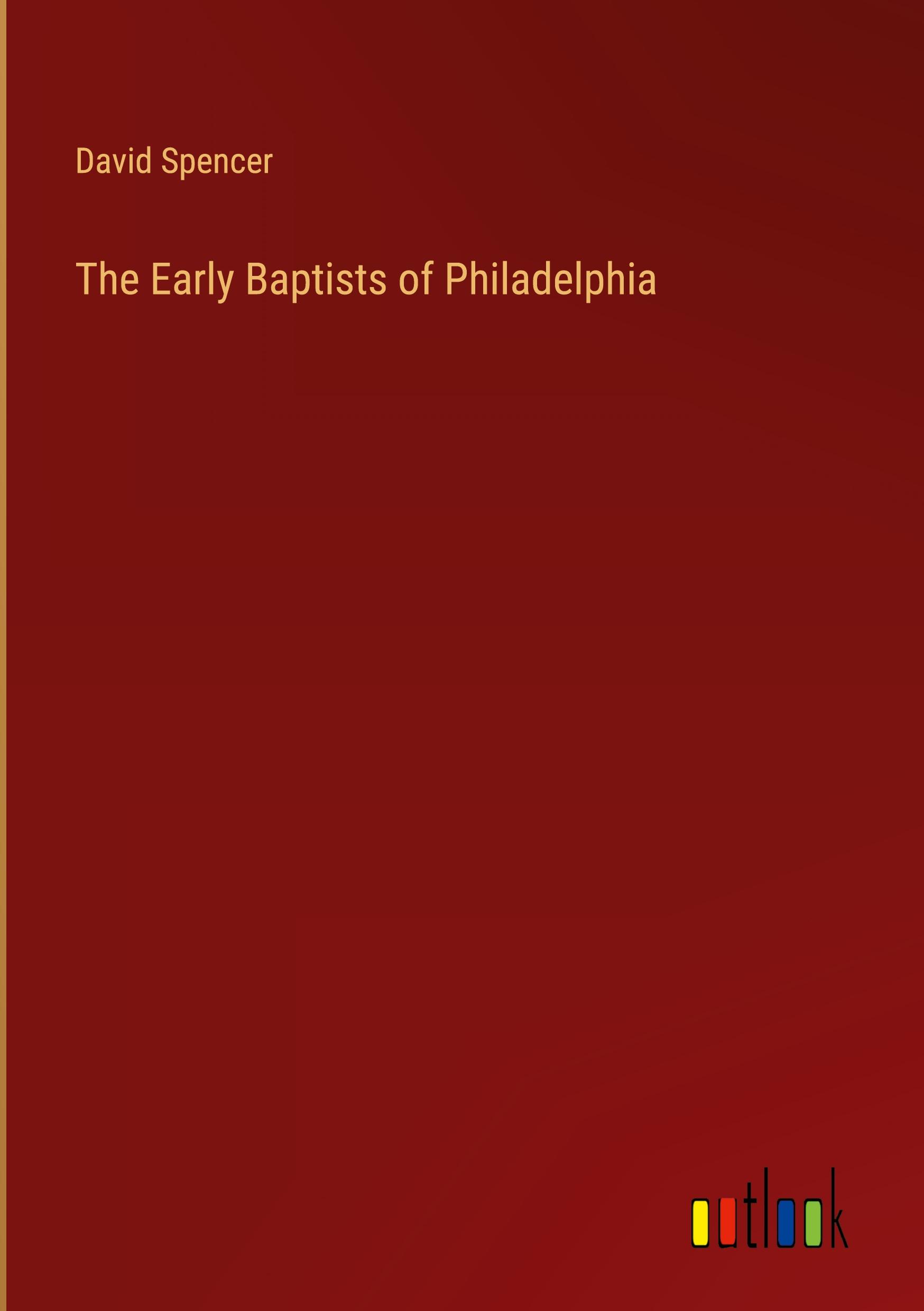 The Early Baptists of Philadelphia