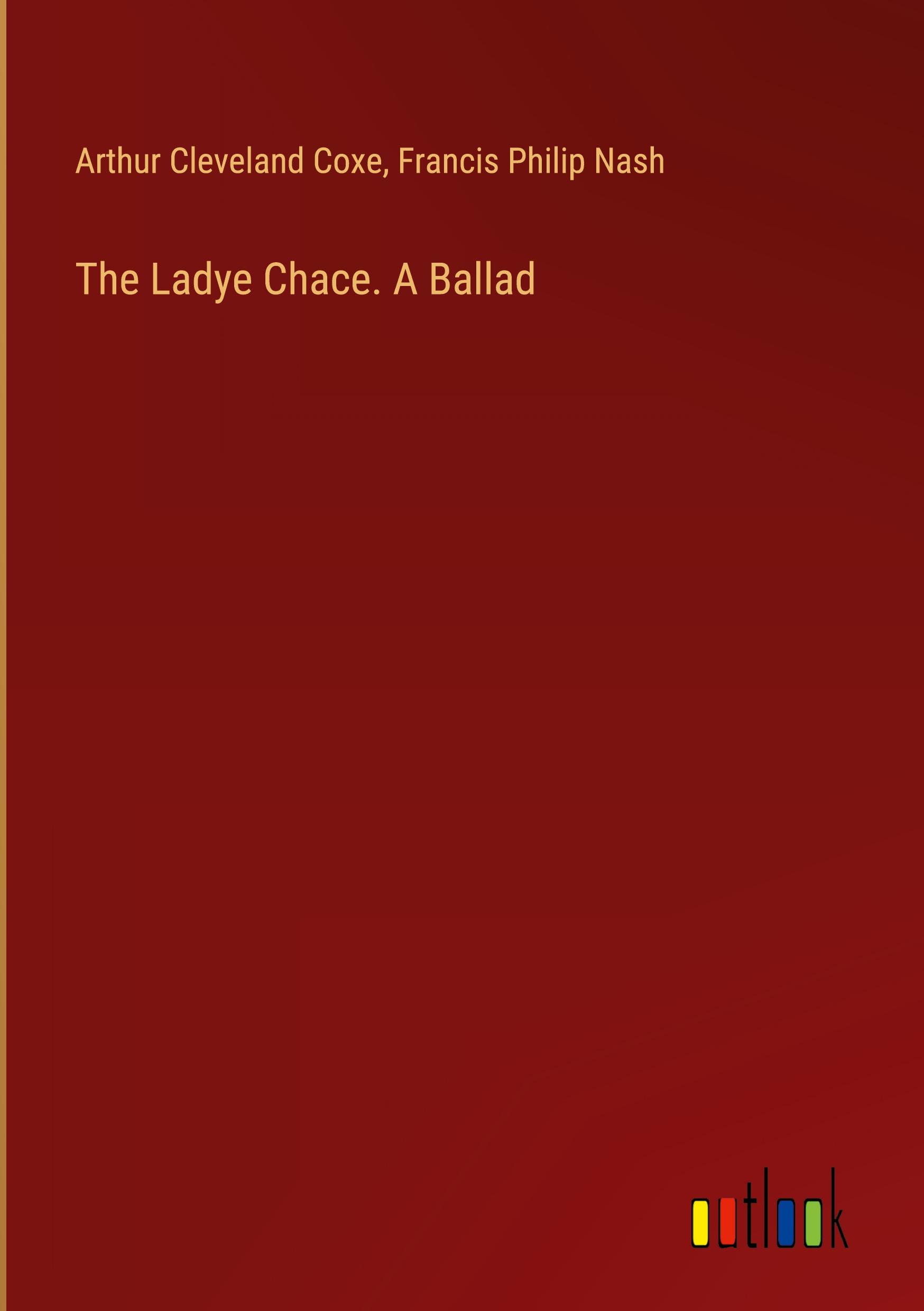 The Ladye Chace. A Ballad