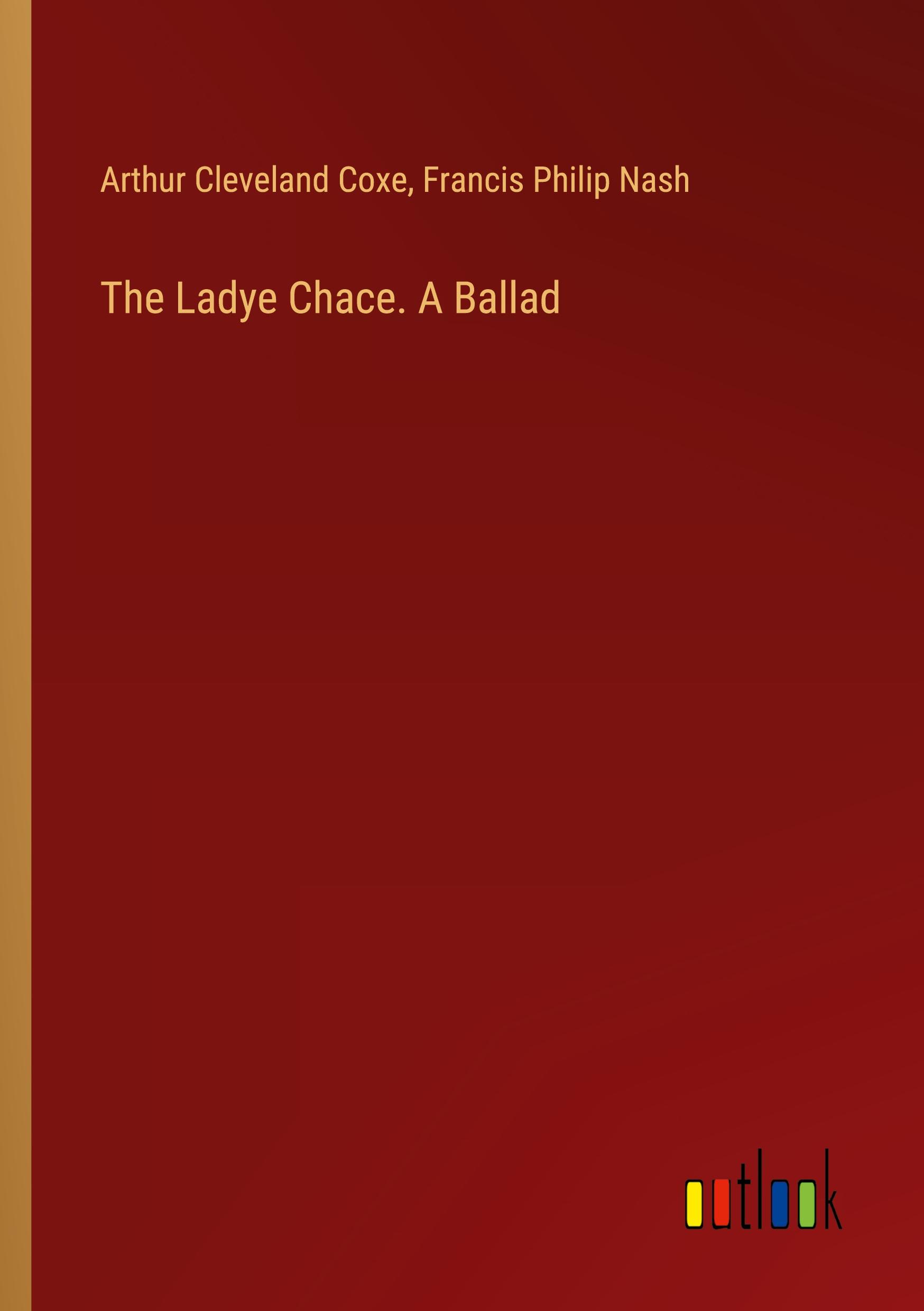 The Ladye Chace. A Ballad