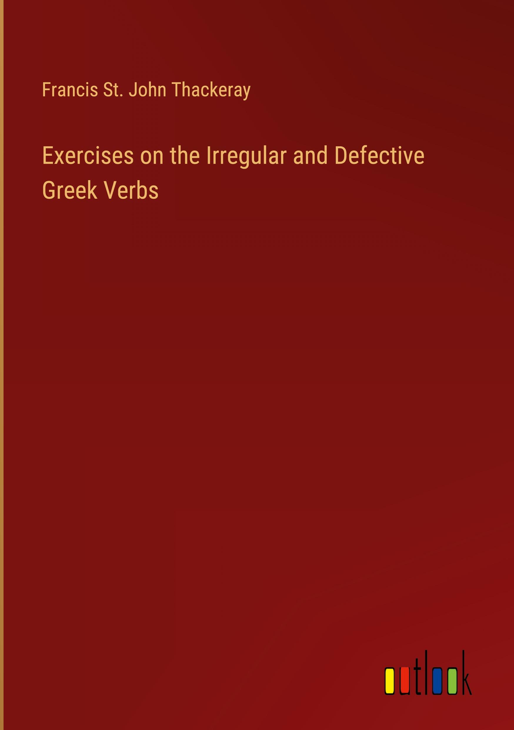 Exercises on the Irregular and Defective Greek Verbs