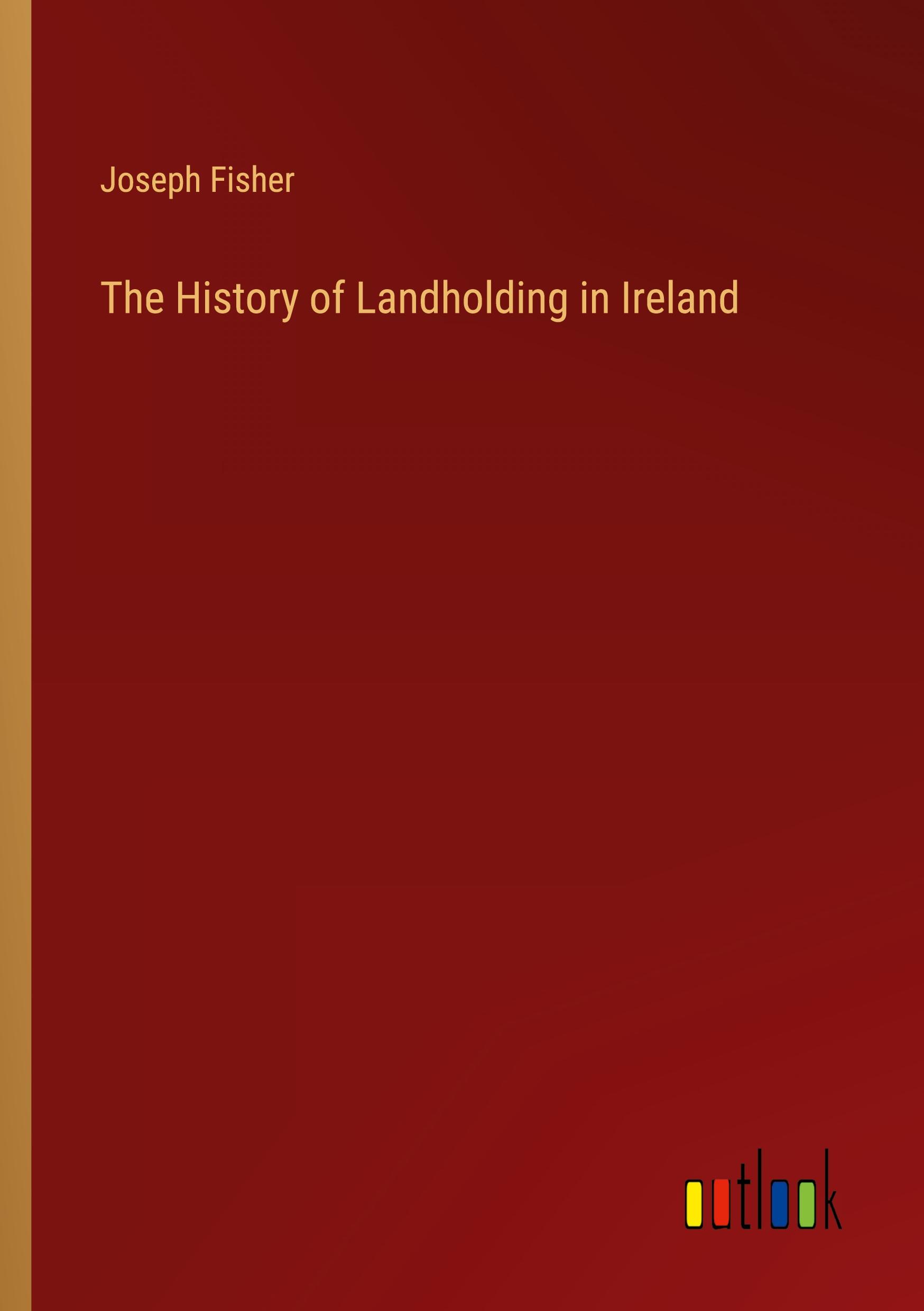 The History of Landholding in Ireland