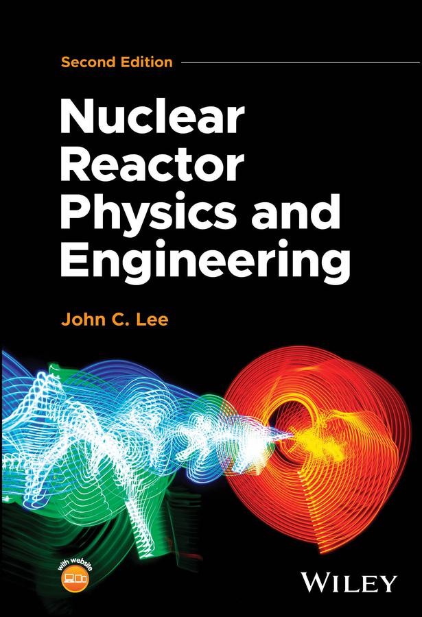 Nuclear Reactor Physics and Engineering