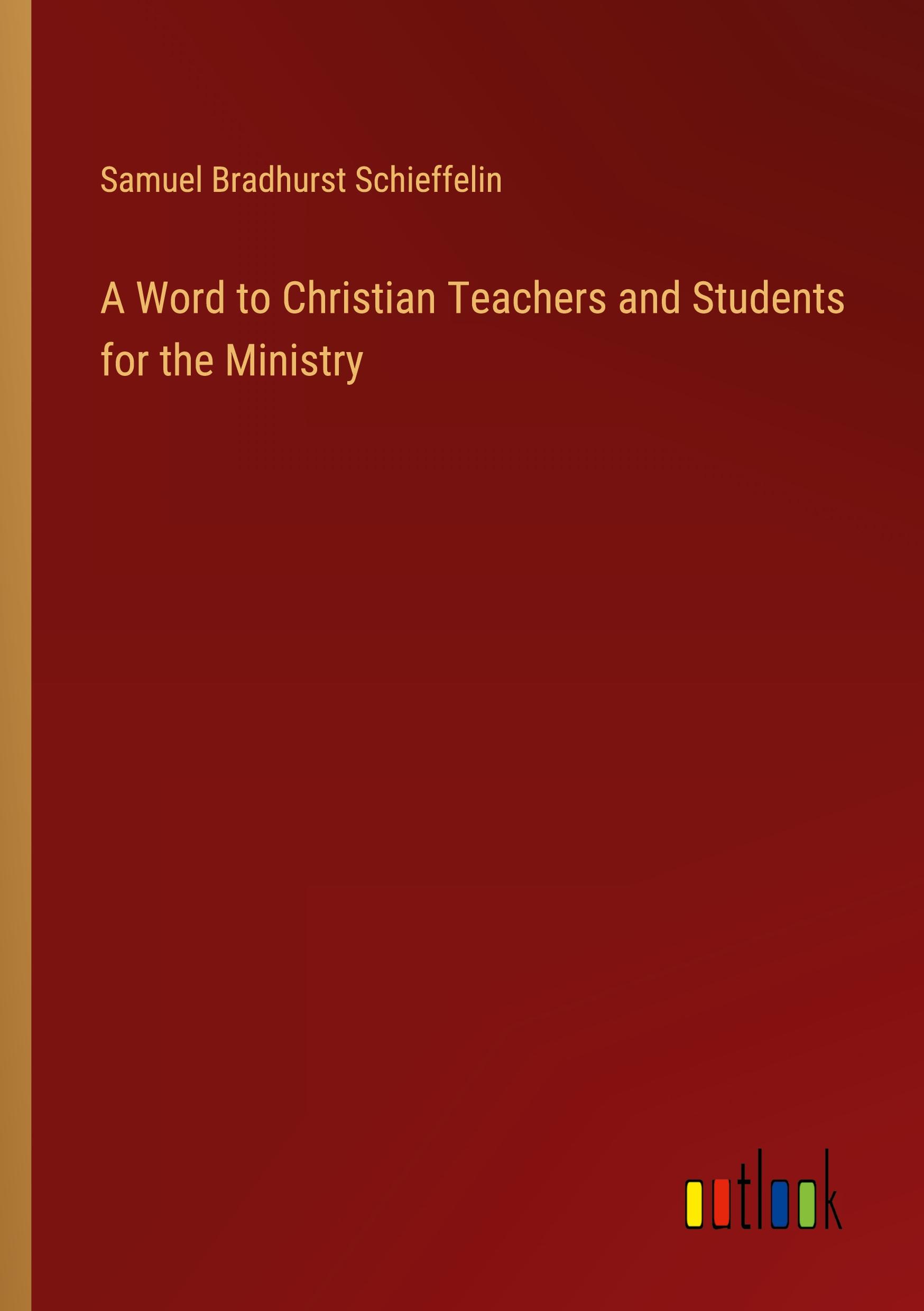 A Word to Christian Teachers and Students for the Ministry