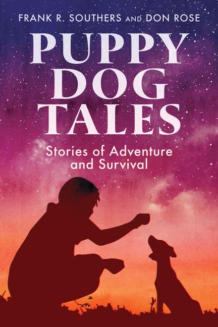 Puppy Dog Tales: Stories of Adventure and Survival