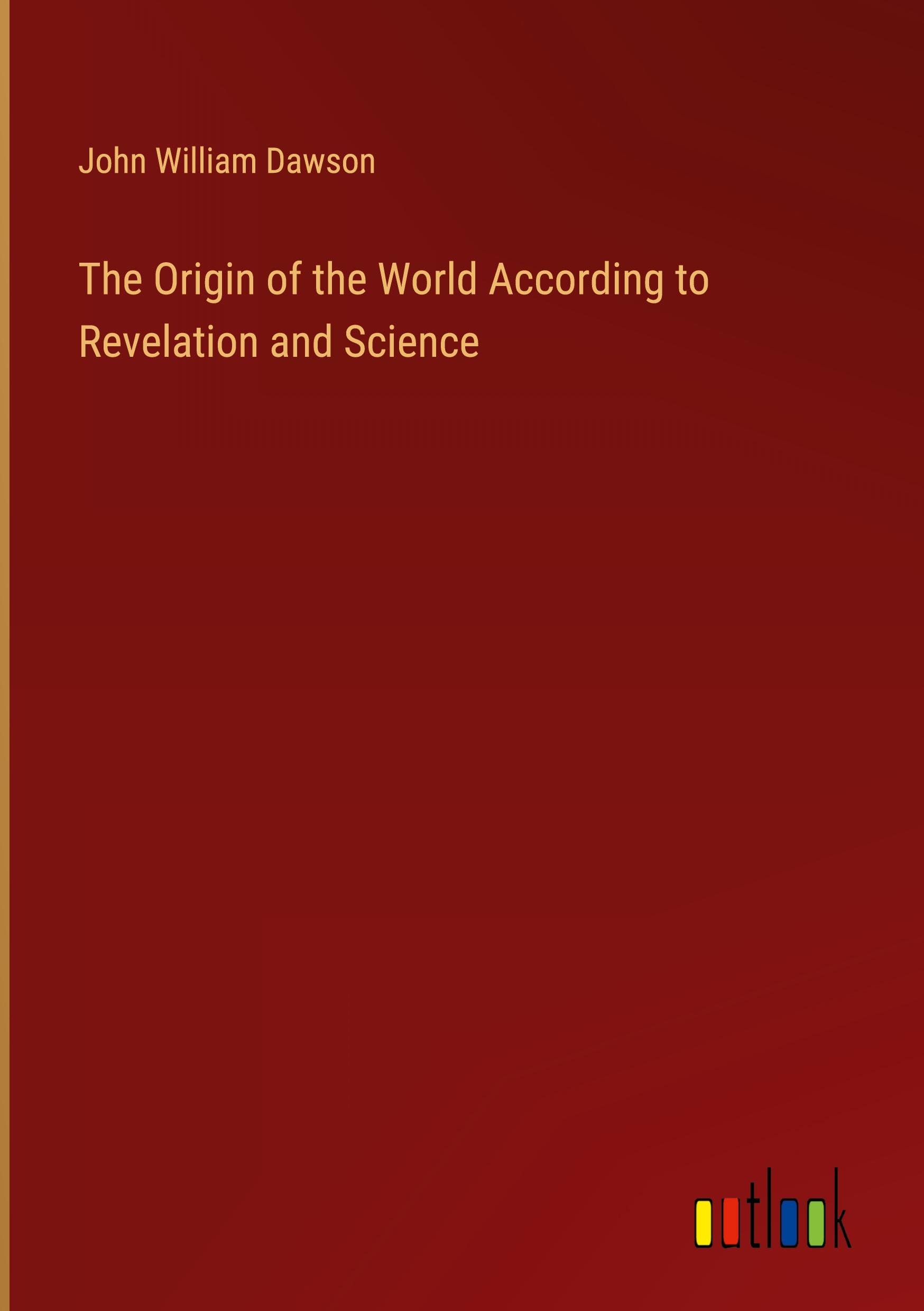 The Origin of the World According to Revelation and Science