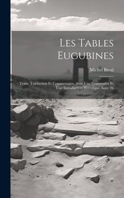 Les Tables Eugubines: Texte, Traduction Et Commentaire, Avec Une Grammaire Et Une Introduction Historique, Issue 26