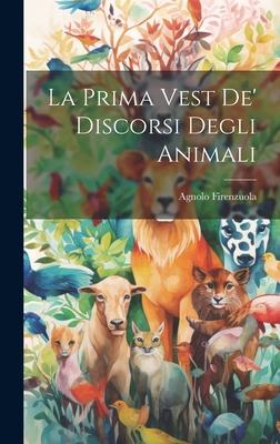 La Prima Vest De' Discorsi Degli Animali