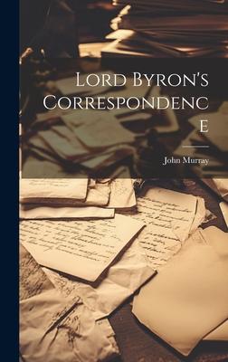 Lord Byron's Correspondence