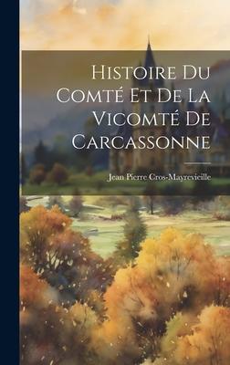 Histoire Du Comté Et De La Vicomté De Carcassonne