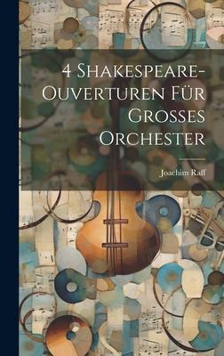 4 Shakespeare-Ouverturen Für Grosses Orchester