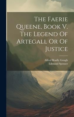 The Faerie Queene, Book V. The Legend Of Artegall Or Of Justice