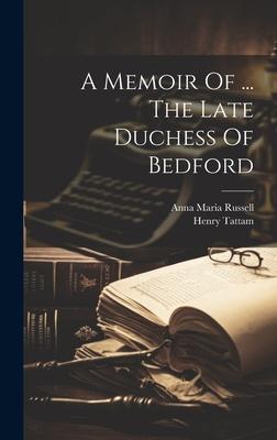 A Memoir Of ... The Late Duchess Of Bedford