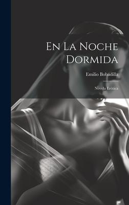 En La Noche Dormida: Novela Erótica