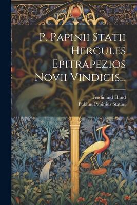 P. Papinii Statii Hercules Epitrapezios Novii Vindicis...