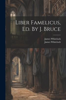 Liber Famelicus, Ed. By J. Bruce