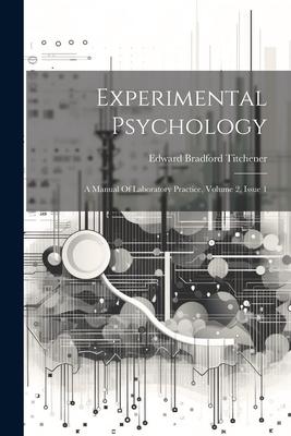 Experimental Psychology: A Manual Of Laboratory Practice, Volume 2, Issue 1