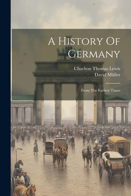 A History Of Germany: From The Earliest Times