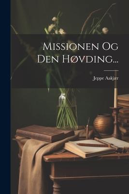 Missionen Og Den Høvding...