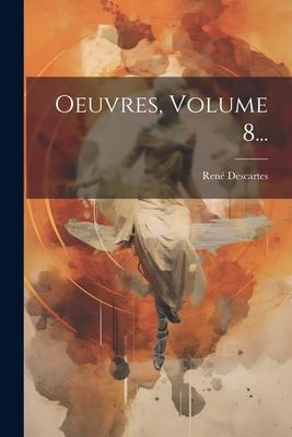 Oeuvres, Volume 8...