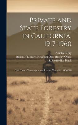 Private and State Forestry in California, 1917-1960: Oral History Transcript / and Related Material, 1966-1968