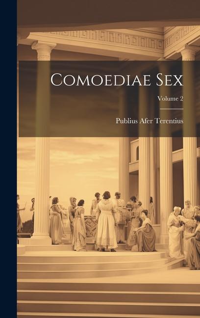 Comoediae Sex; Volume 2