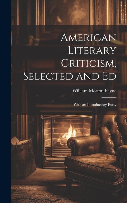 American Literary Criticism, Selected and Ed: With an Introductory Essay