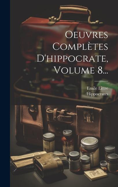 Oeuvres Complètes D'hippocrate, Volume 8...