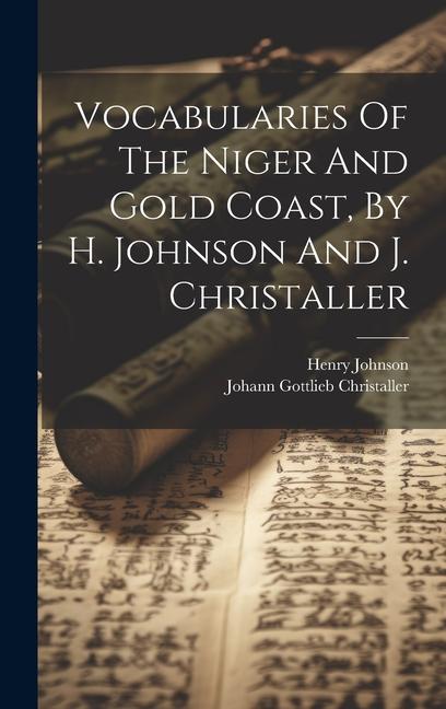 Vocabularies Of The Niger And Gold Coast, By H. Johnson And J. Christaller