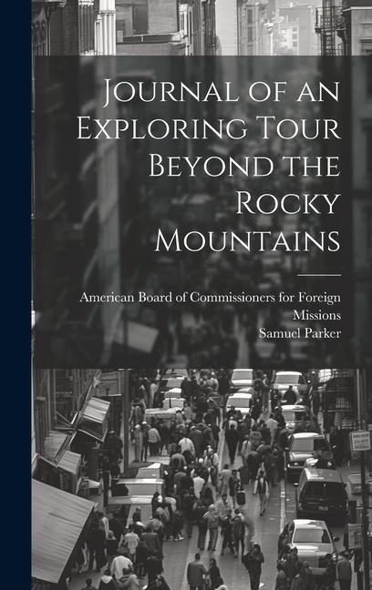 Journal of an Exploring Tour Beyond the Rocky Mountains