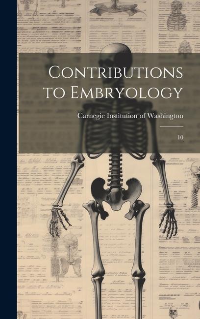 Contributions to Embryology: 10