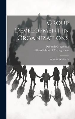 Group Development in Organizations: From the Outside In