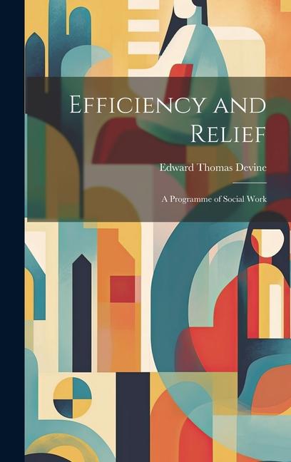 Efficiency and Relief: A Programme of Social Work