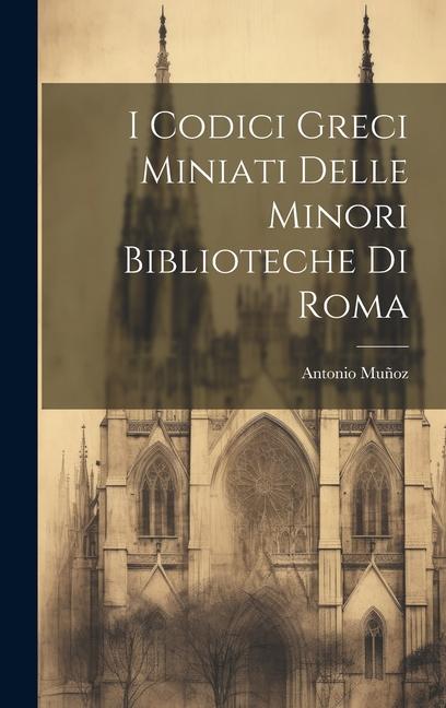 I Codici Greci Miniati Delle Minori Biblioteche Di Roma