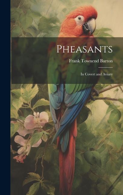 Pheasants: In Covert and Aviary