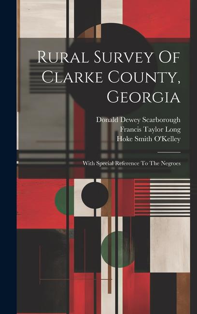 Rural Survey Of Clarke County, Georgia: With Special Reference To The Negroes