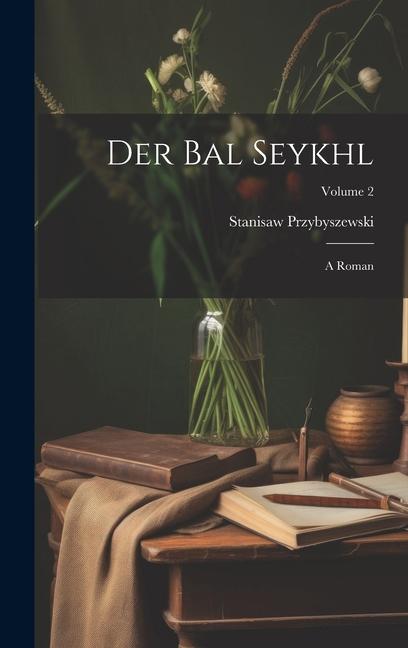 Der bal seykhl: A roman; Volume 2