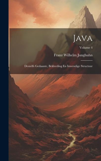 Java: Deszelfs Gedaante, Bekleeding En Inwendige Structuur; Volume 4