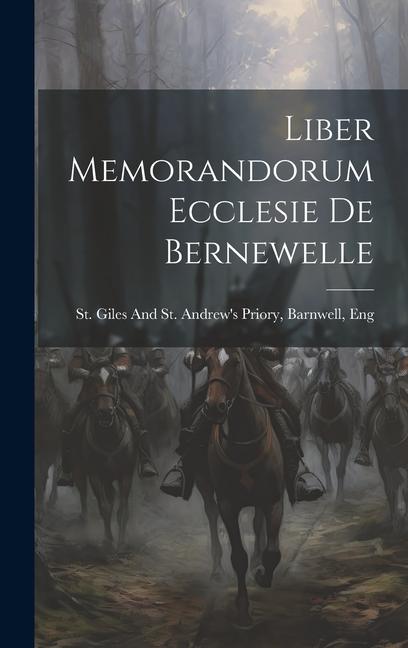 Liber Memorandorum Ecclesie De Bernewelle