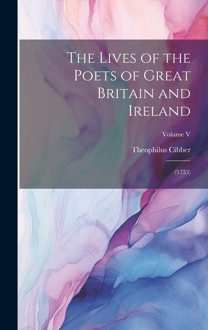 The Lives of the Poets of Great Britain and Ireland: (1753); Volume V