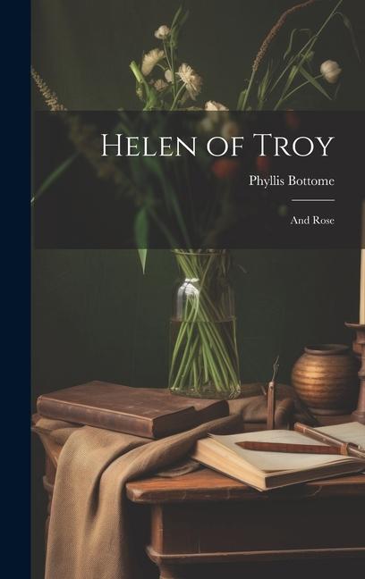 Helen of Troy: And Rose