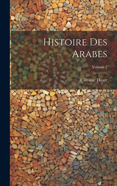 Histoire des Arabes; Volume 2