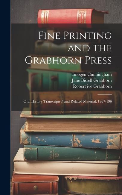 Fine Printing and the Grabhorn Press: Oral History Transcripts / and Related Material, 1967-196