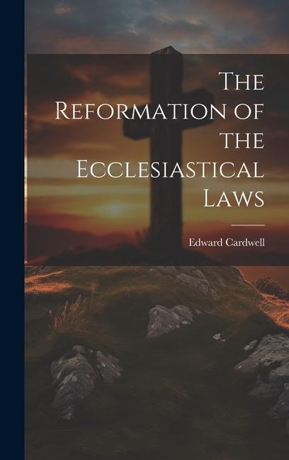 The Reformation of the Ecclesiastical Laws