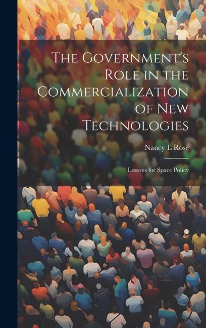 The Government's Role in the Commercialization of new Technologies: Lessons for Space Policy